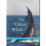 The Urban Whale: North Atlantic Right Whales at the Crossroads