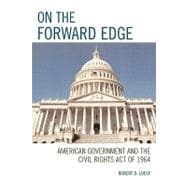 On the Forward Edge American Government and the Civil Rights Act of 1964