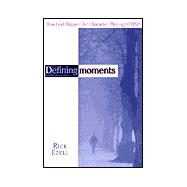 Defining Moments : How God Shapes Our Character Through Crisis