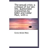Sexual Crisis; a Critique of Our Sex Life Authorized Translation by Eden and Cedar Paul, With
