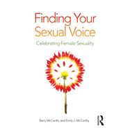 Finding Your Sexual Voice: Celebrating Female Desire, Pleasure, Eroticism and Satisfaction