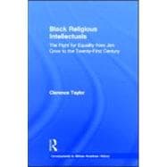 Black Religious Intellectuals: The Fight for Equality from Jim Crow to the 21st Century