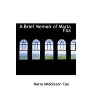 A Brief Memoir of Maria Fox