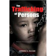The Trafficking of Persons: National and International Responses,9780820463278