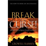 Break That Curse! Get Rid of the Evil Spirits, Demons, And Ghost.