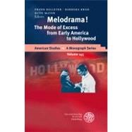 Melodrama!: The Mode of Excess from Early America to Hollywood