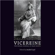 Vicereine The Indian Journal of Mary Minto