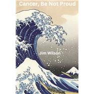 Cancer, Be Not Proud