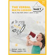 The Verbal Math Lesson Book 1 Step-by-Step Math Without Pencil or Paper