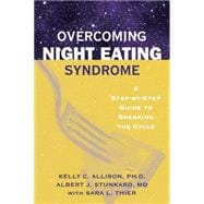 Overcoming Night Eating Syndrome: A Step - By - Step Guide To Breaking The Cycle