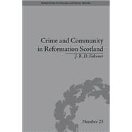 Crime and Community in Reformation Scotland: Negotiating Power in a Burgh Society