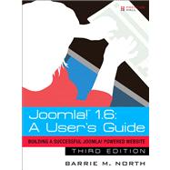 Joomla! 1.6 A User's Guide: Building a Successful Joomla! Powered Website