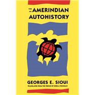 For an Amerindian Autohistory : An Essay on the Foundations of a Social Ethic,9780773513280