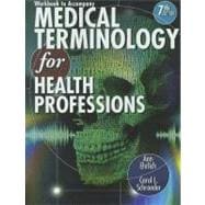 Workbook for Ehrlich/Schroeder’s Medical Terminology for Health Professions, 7th