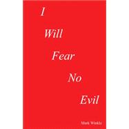 I Will Fear No Evil