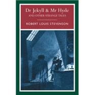 Dr. Jekyll and Mr. Hyde and Other Strange Tales