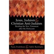 Jesus, Judaism, and Christian Anti-Judaism