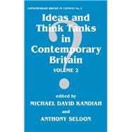 Ideas and Think Tanks in Contemporary Britain: Volume 2