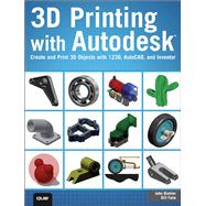 3D Printing with Autodesk Create and Print 3D Objects with 123D, AutoCAD and Inventor