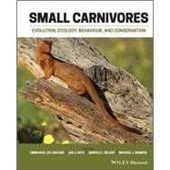 Small Carnivores Evolution, Ecology, Behaviour and Conservation