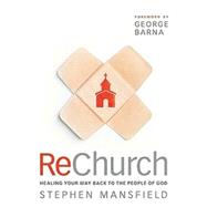 Rechurch: Healing Your Way Back To The People Of God