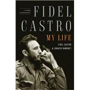 Fidel Castro : My Life - A Spoken Autobiography