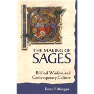 The Making of Sages Biblical Wisdom and Contemporary Culture