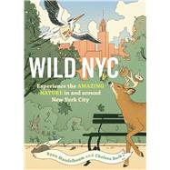 Wild NYC Experience the Amazing Nature in and Around New York City
