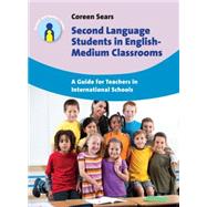 Second Language Students in English-Medium Classrooms A Guide for Teachers in International Schools