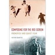 Composing for the Red Screen Prokofiev and Soviet Film