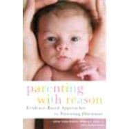 Parenting with Reason: Evidence-Based Approaches to Parenting Dilemmas
