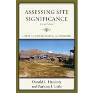 Assessing Site Significance : A Guide for Archaeologists and Historians