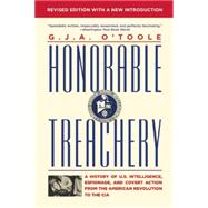 Honorable Treachery A History of U. S. Intelligence, Espionage, and Covert Action from the American Revolution to the CIA