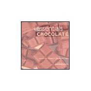 Essentials: Chocolate : Exploit the Versatility, Aroma, and Taste