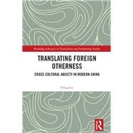 Translating Foreign Otherness: Cross-cultural anxiety in modern China