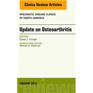 Update on Osteoarthritis: An Issue of Rheumatic Disease Clinics