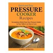 Quick and Easy Pressure Cooker Recipes