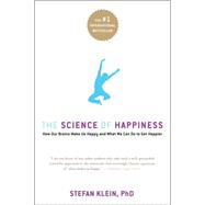 The Science of Happiness How Our Brains Make Us Happy-and What We Can Do to Get Happier,9781569243282