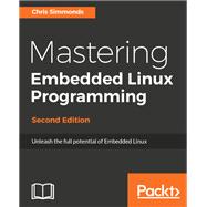 Mastering Embedded Linux Programming - Second Edition