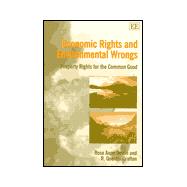 Economic Rights and Environmental Wrongs : Property Rights for the Common Good