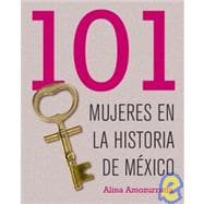 101 Mujeres En La Historia De Mexico/ 101 Women In Mexican History