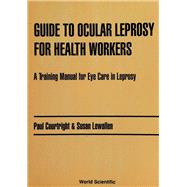 Guide to Ocular Leprosy for Health Workers: A Training Manual for Eye Care in Leprosy