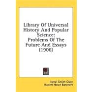 Library of Universal History and Popular Science : Problems of the Future and Essays (1906)