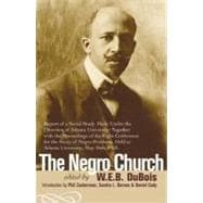 The Negro Church Report of a Social Study Made under the Direction of Atlanta University; Together with the Proceedings of the Eighth Conference for the Study of the Negro Problems, held at Atlanta University, May 26th, 1903