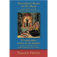 Grandma's Santo on Its Head / El santo patas arriba de mi abuelita