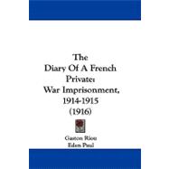 Diary of a French Private : War Imprisonment, 1914-1915 (1916)