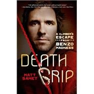 Death Grip A Climber's Escape from Benzo Madness