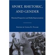 Sport, Rhetoric, and Gender Historical Perspectives and Media Representations