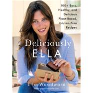 Deliciously Ella 100+ Easy, Healthy, and Delicious Plant-Based, Gluten-Free Recipes