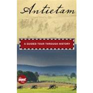 Antietam : A Guided Tour Through History